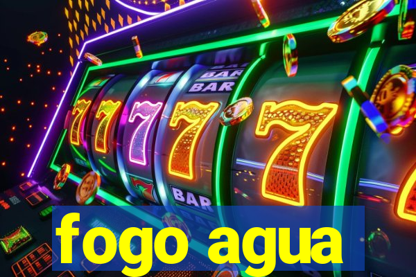 fogo agua